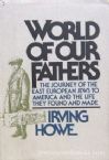 World Of Our Fathers: The Journey of the East European Jews to America